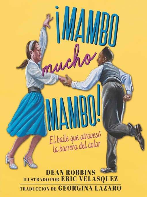 Title details for ¡Mambo mucho mambo! El baile que atravesó la barrera del color by Dean Robbins - Available